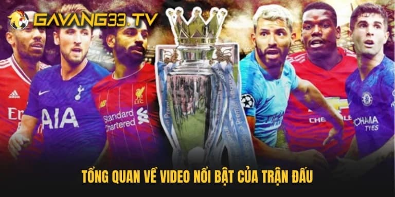 Highlights bóng đá và các tình huống đáng chú ý sau trận