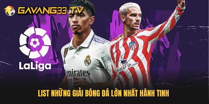 List những giải bóng đá lớn nhất hành tinh