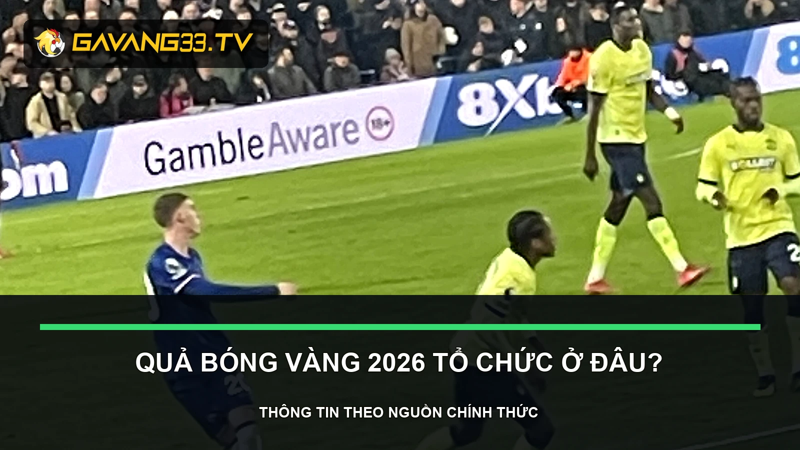 quả bóng vàng 2026 tổ chức ở đâu - ảnh tư liệu đội bóng