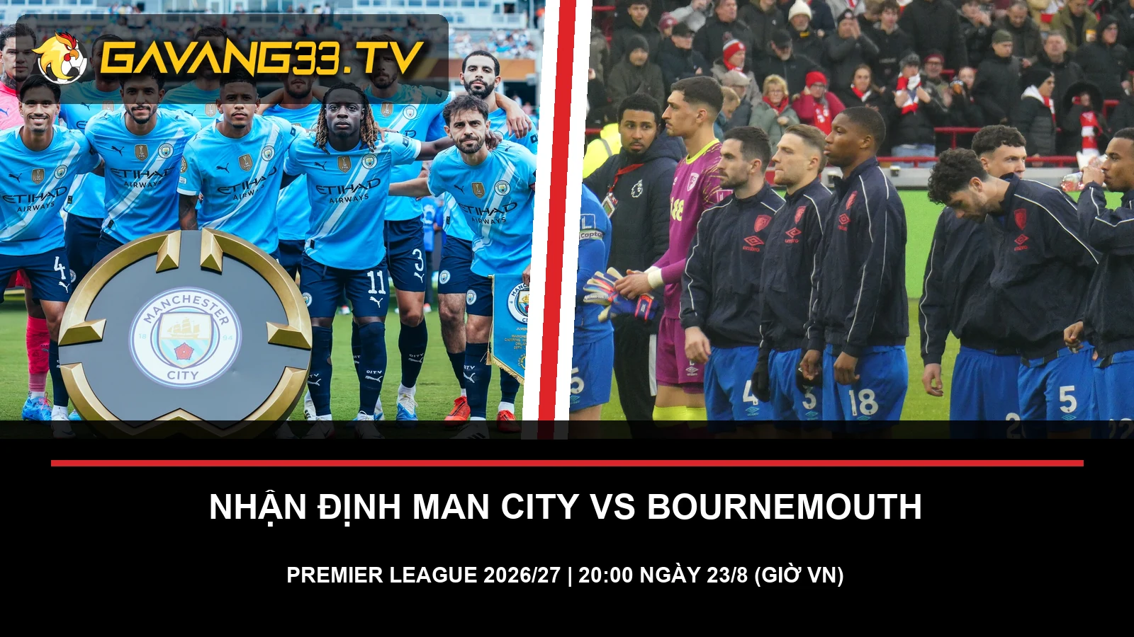 Hình ảnh thực tế hai đội Manchester City và AFC Bournemouth