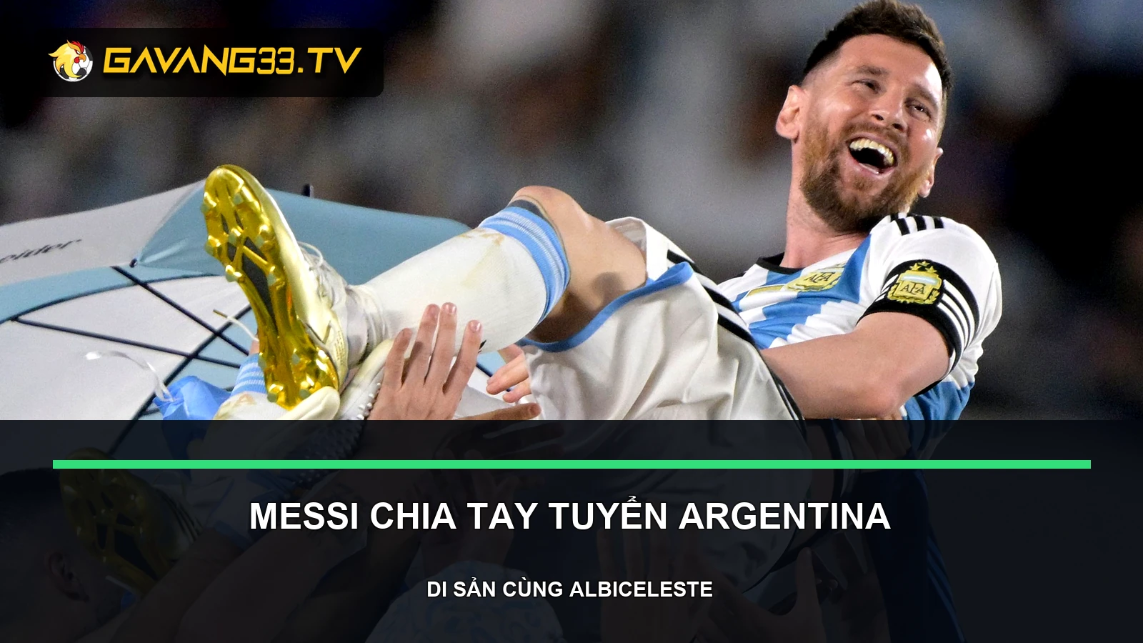 Messi giải nghệ đội tuyển Argentina - khoảnh khắc cùng Argentina